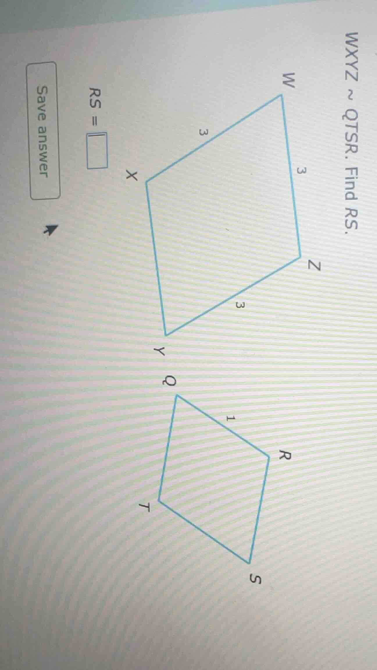 wxyz ~ qtsr. find rs. rs = \\boxed{} save answer