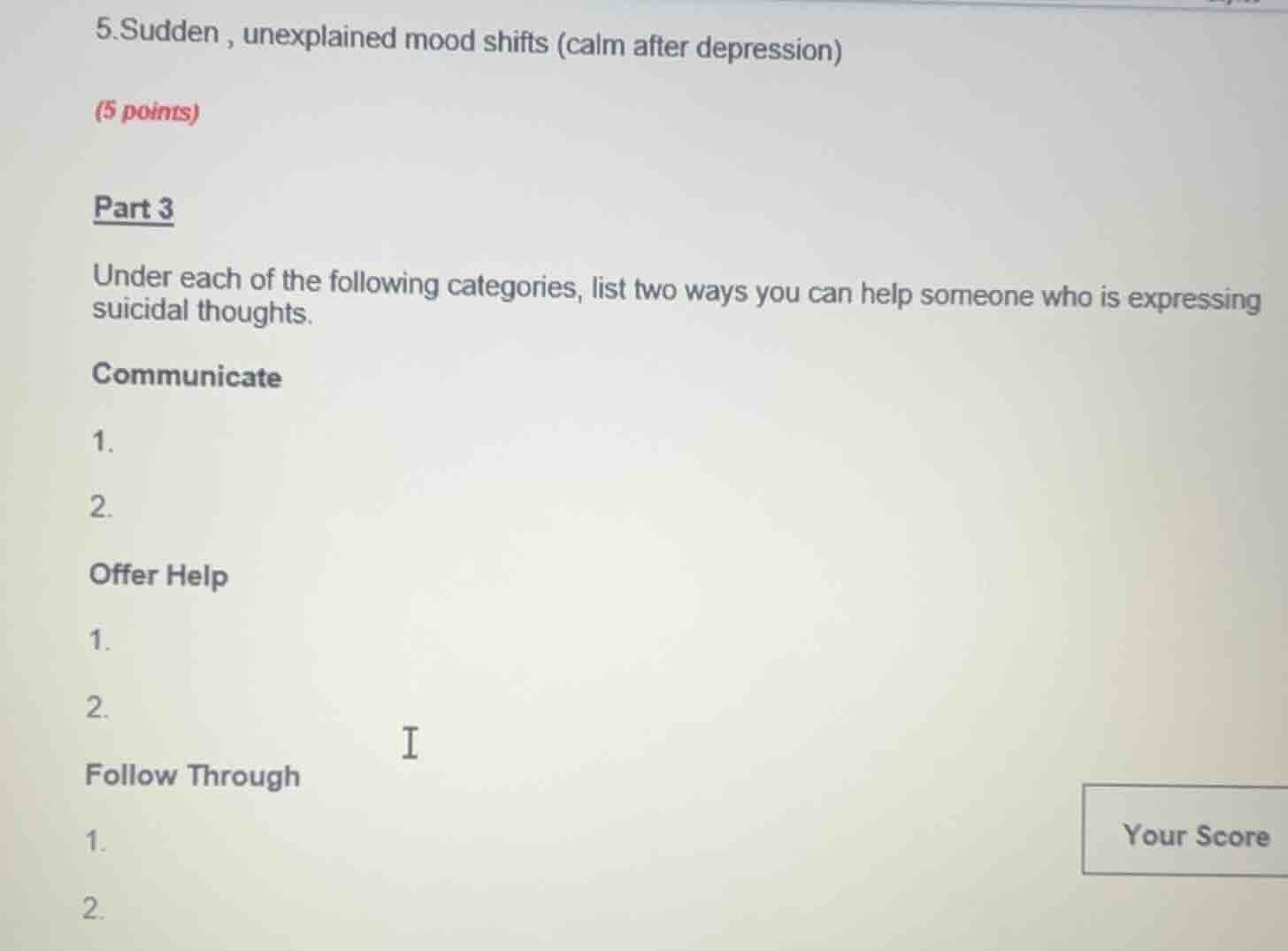 5.sudden, unexplained mood shifts (calm after depression) (5 points) pa…