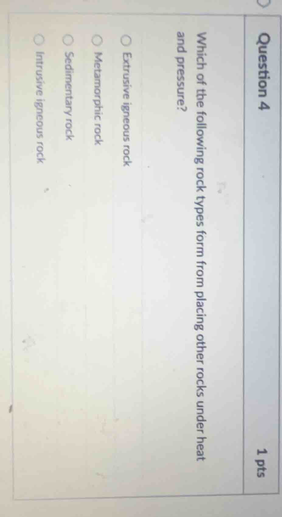 question 4 1 pts which of the following rock types form from placing ot…