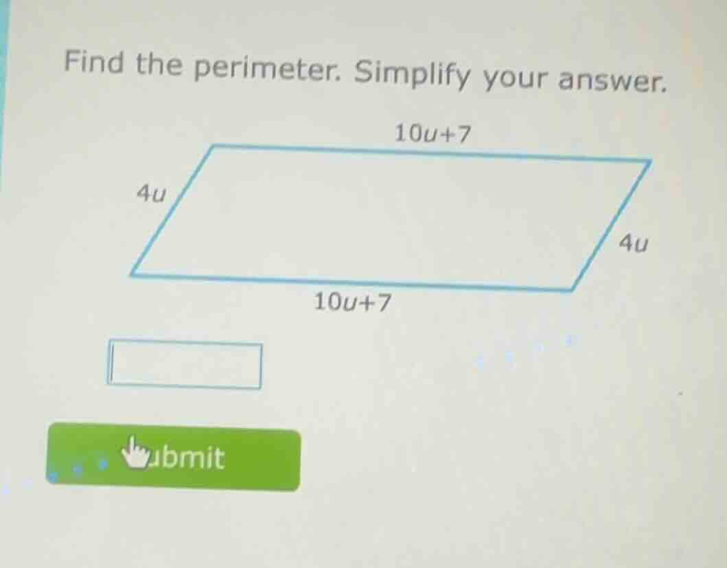 find the perimeter. simplify your answer. 10u+7, 4u, 4u, 10u+7