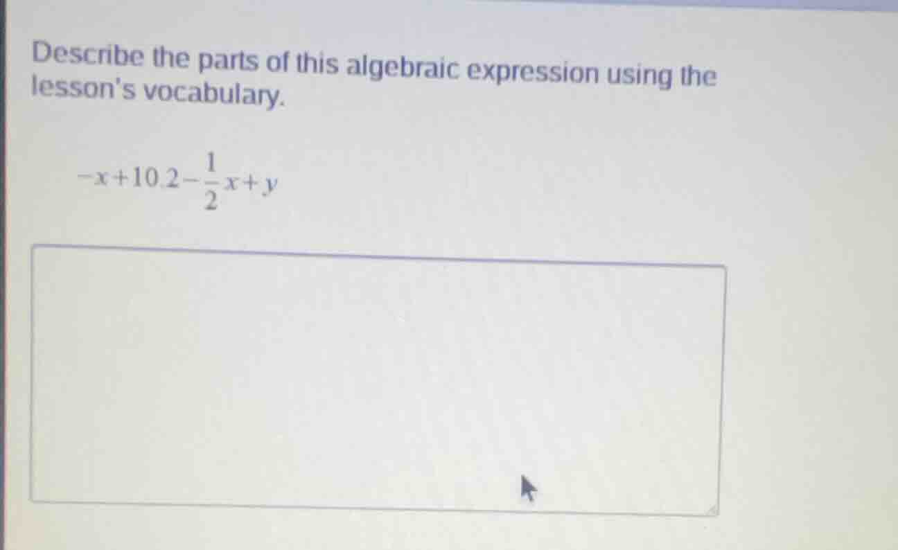 describe the parts of this algebraic expression using the lessons vocab…