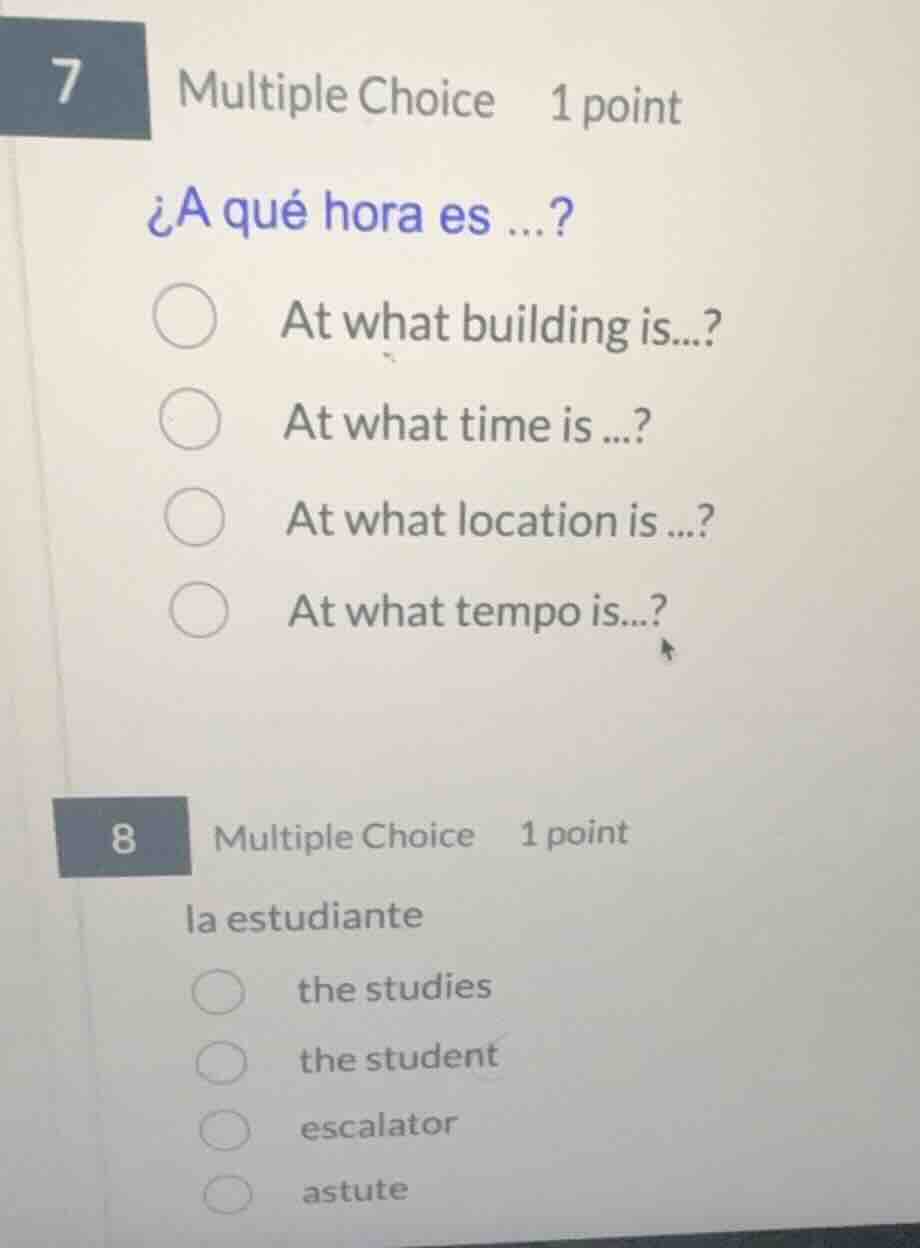 7 multiple choice 1 point ¿a qué hora es...? at what building is...? at…