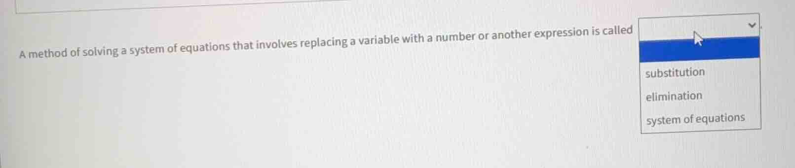 a method of solving a system of equations that involves replacing a var…