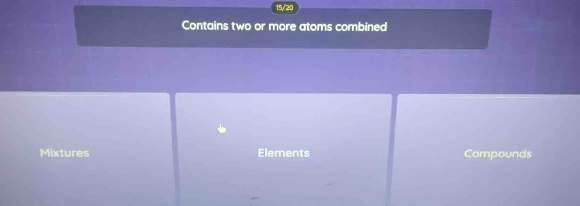 contains two or more atoms combined; mixtures; elements; compounds