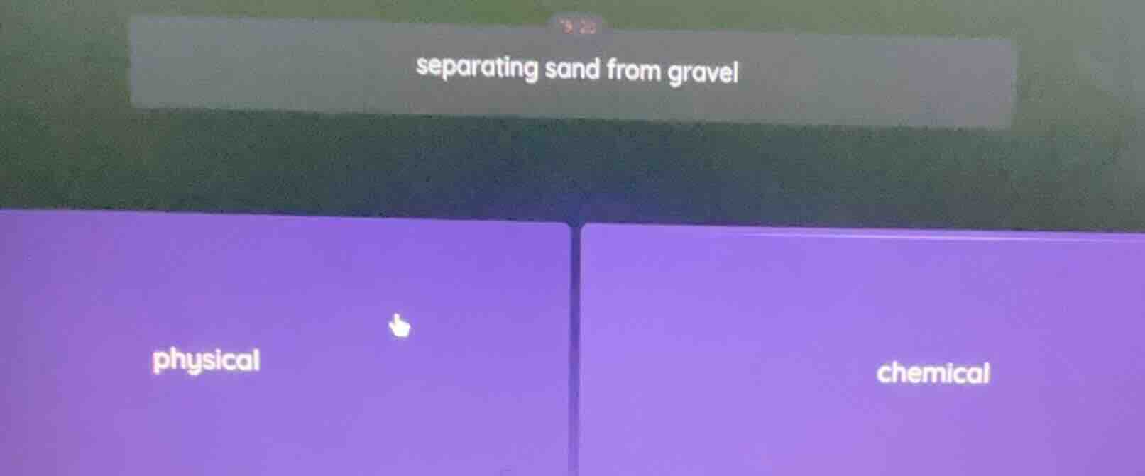 separating sand from gravel; physical; chemical