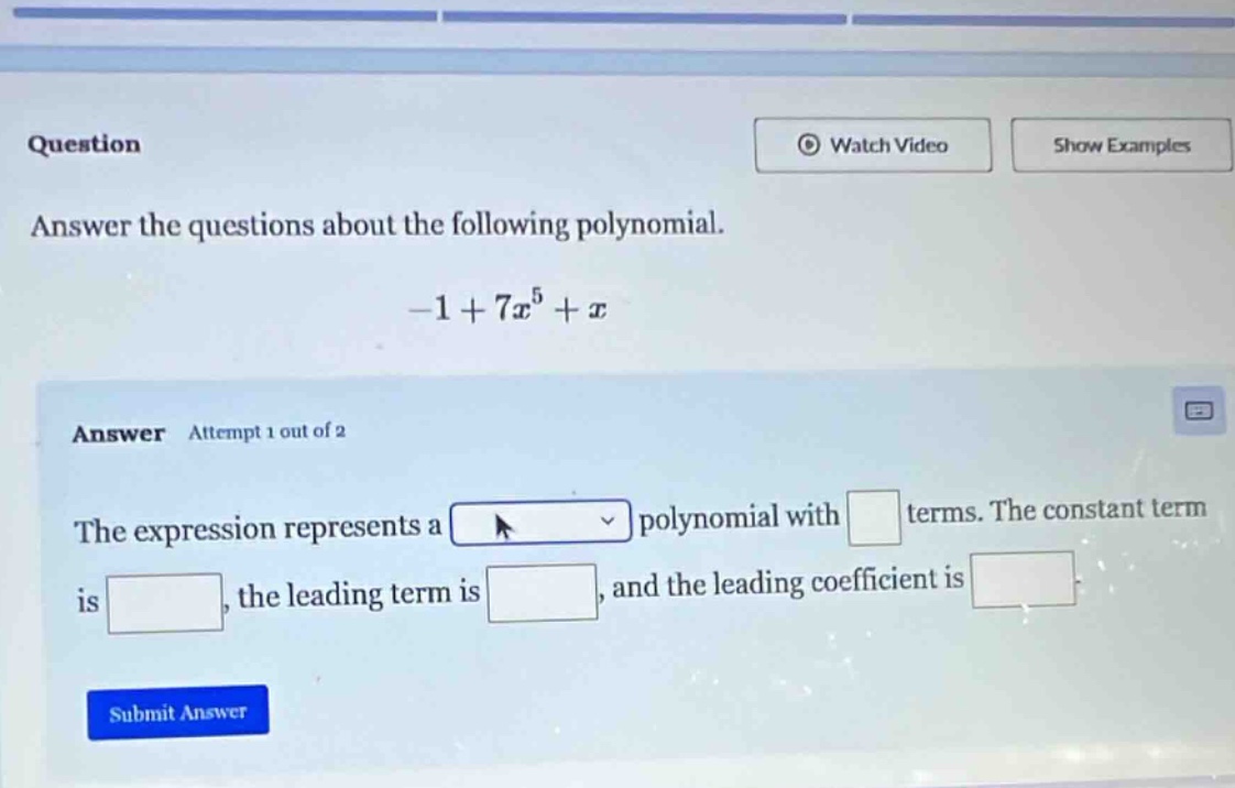 question answer the questions about the following polynomial. $-1 + 7x^…