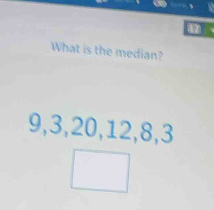 what is the median? 9,3,20,12,8,3