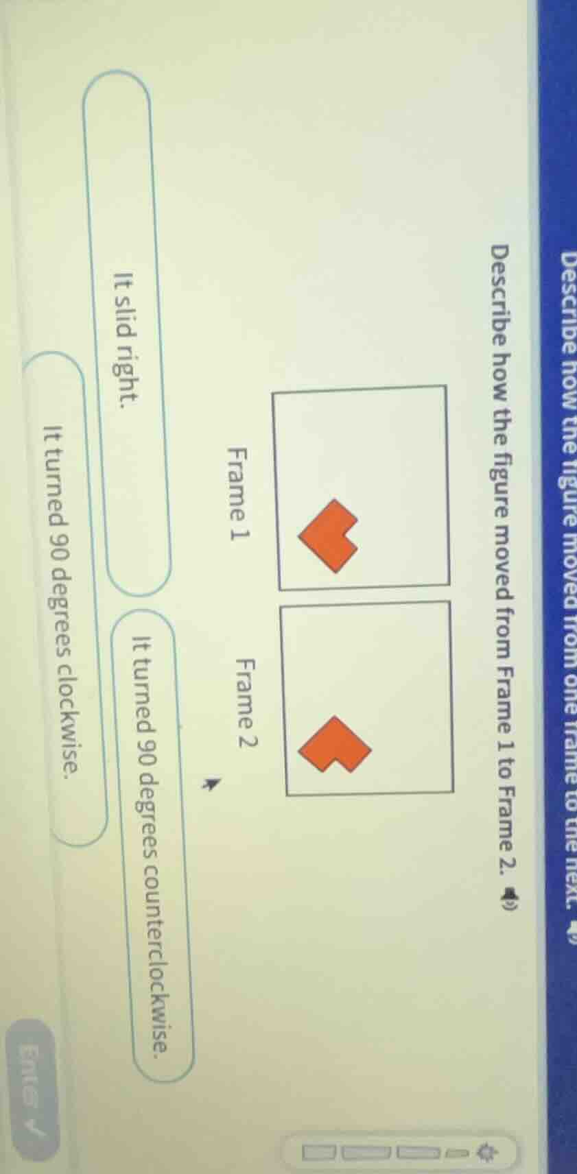 describe how the figure moved from frame 1 to frame 2. frame 1 shows a …