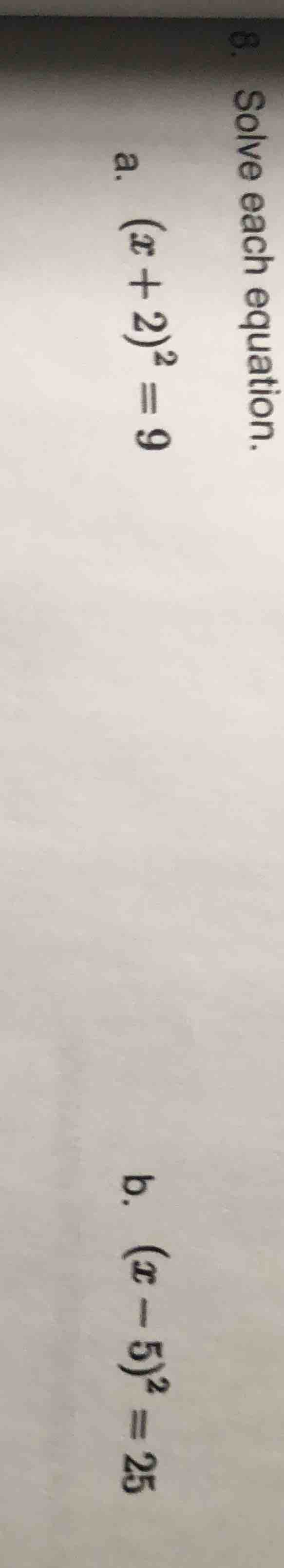 8. solve each equation. a. ((x + 2)^2 = 9) b. ((x - 5)^2 = 25)