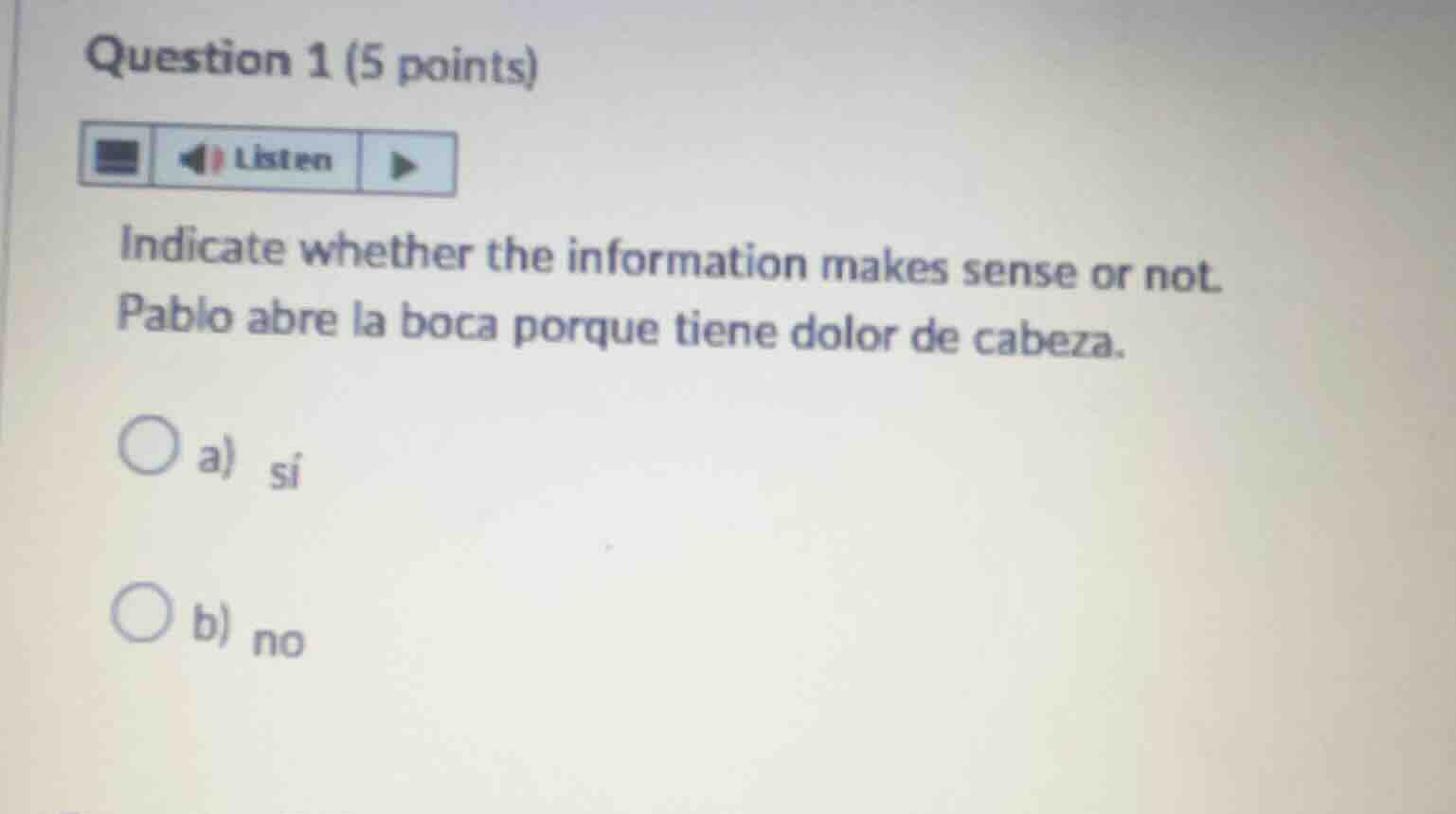 question 1 (5 points) indicate whether the information makes sense or n…