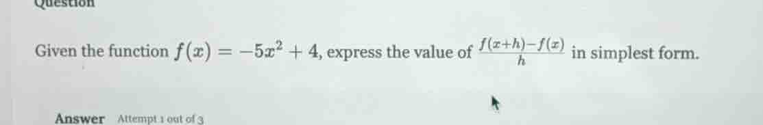 given the function $f(x) = -5x^2 + 4$, express the value of $\frac{f(x+…