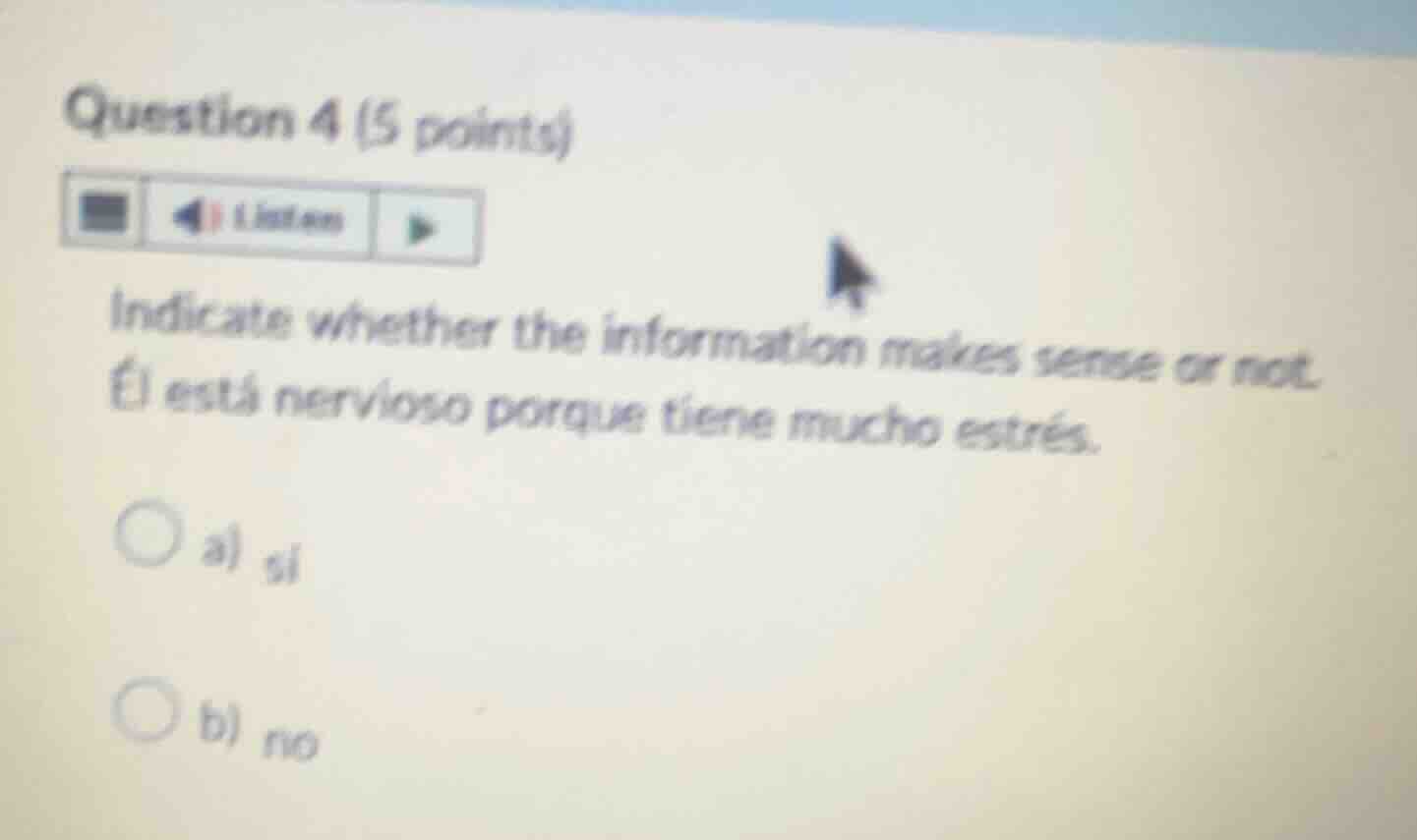 question 4 (5 points) indicate whether the information makes sense or n…