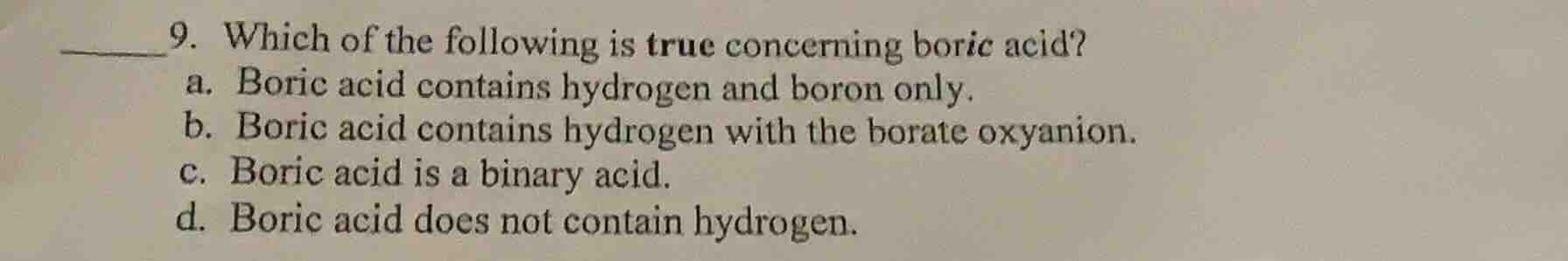9. which of the following is true concerning boric acid? a. boric acid …