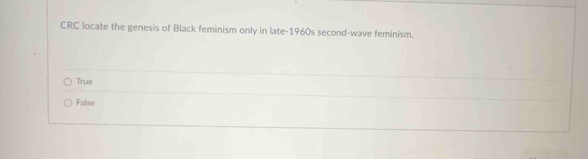 crc locate the genesis of black feminism only in late-1960s second-wave…