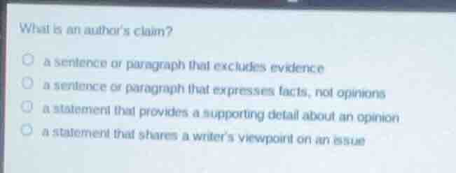 what is an author’s claim? ○ a sentence or paragraph that excludes evid…