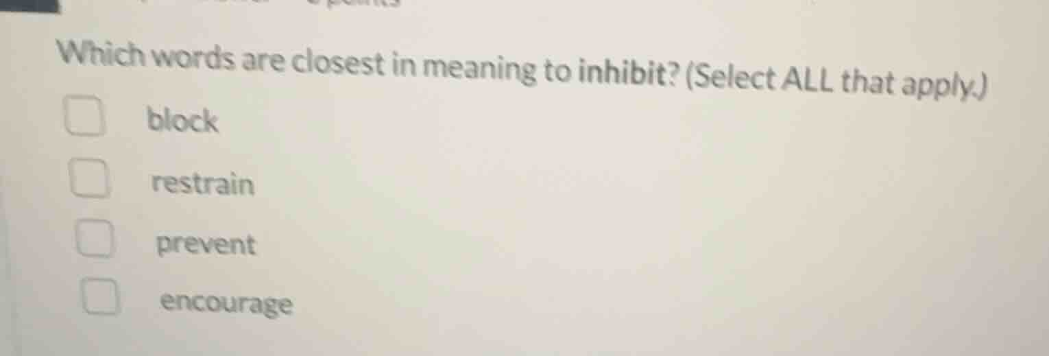 which words are closest in meaning to inhibit? (select all that apply.)…