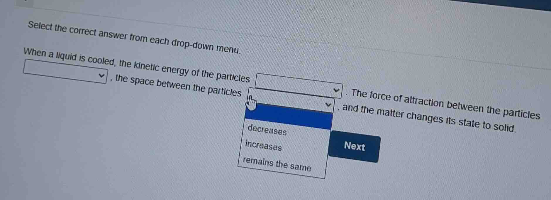 select the correct answer from each drop-down menu. when a liquid is co…