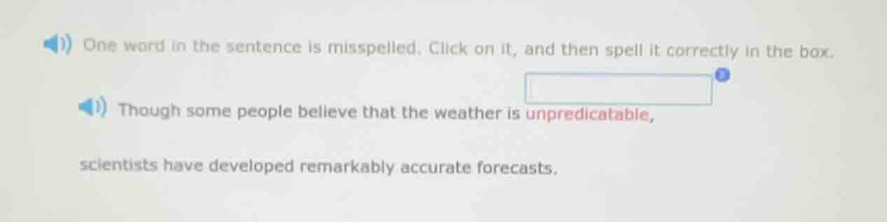one word in the sentence is misspelled. click on it, and then spell it …