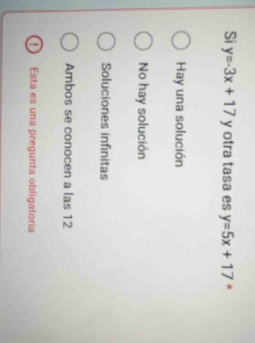 si y=-3x + 17 y otra tasa es y=5x + 17 hay una solución no hay solución…