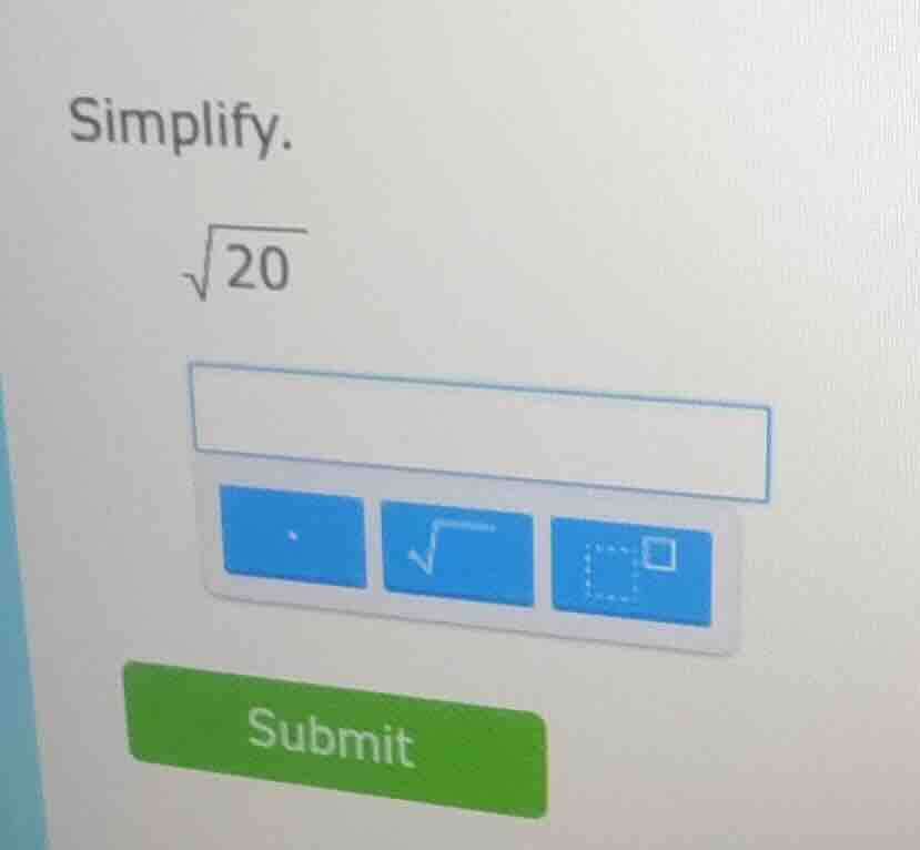 simplify. \\(sqrt{20}\\)