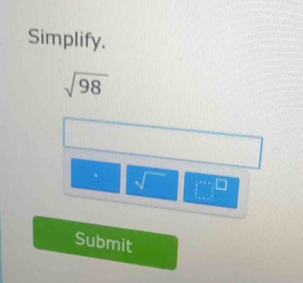 simplify. \\sqrt{98}