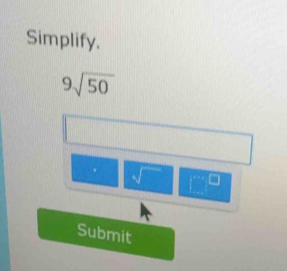 simplify. $9\\sqrt{50}$