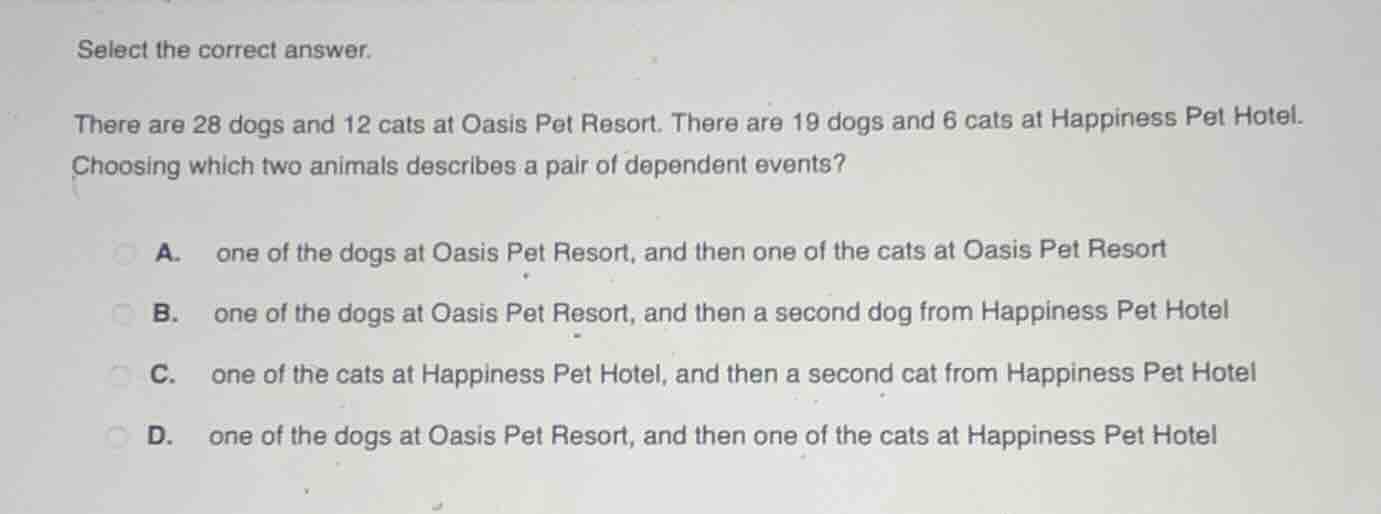 select the correct answer. there are 28 dogs and 12 cats at oasis pet r…