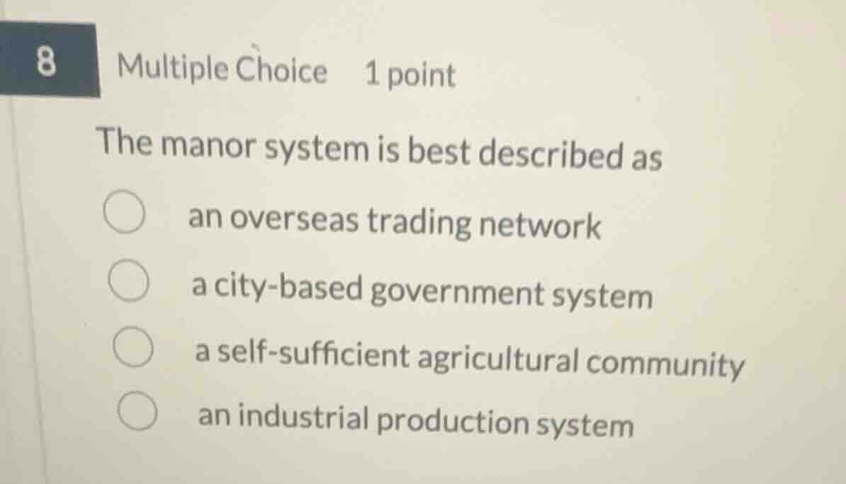 8 multiple choice 1 point the manor system is best described as an over…