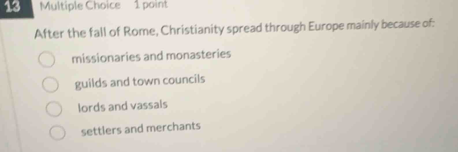 13 multiple choice 1 point after the fall of rome, christianity spread …