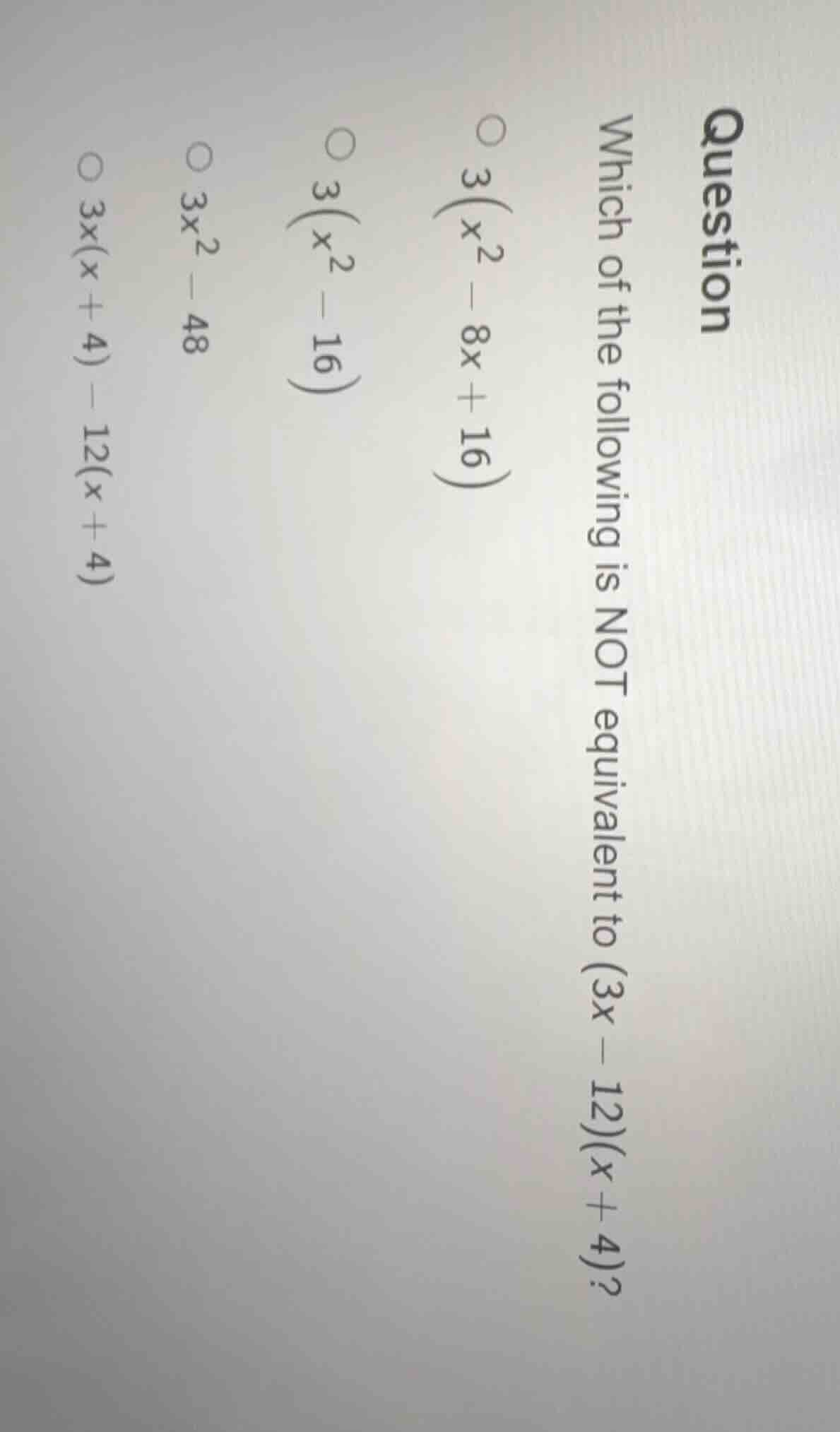 question which of the following is not equivalent to (3x - 12)(x + 4)? …