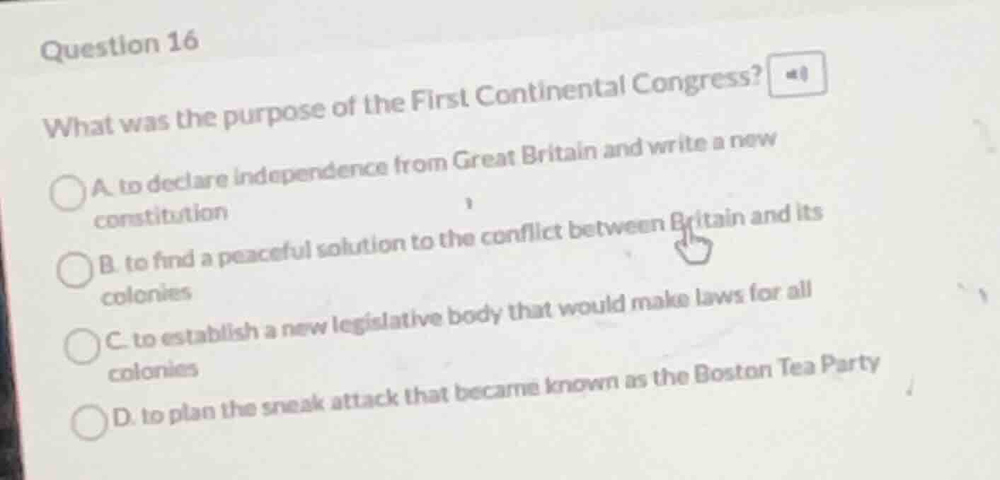 question 16 what was the purpose of the first continental congress? a. …