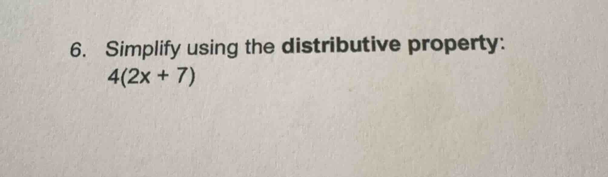 6. simplify using the distributive property: 4(2x + 7)