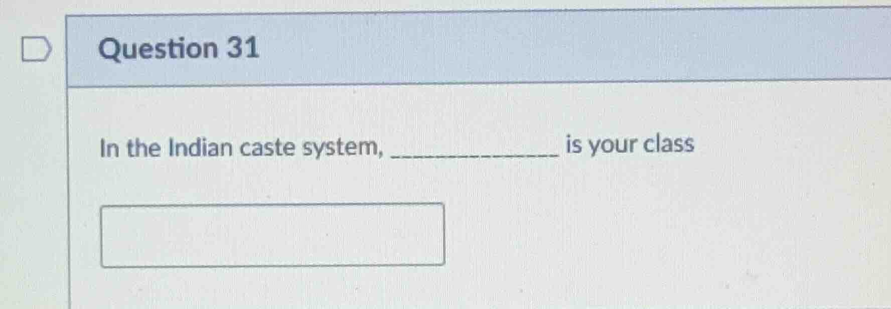 question 31 in the indian caste system, ____________ is your class