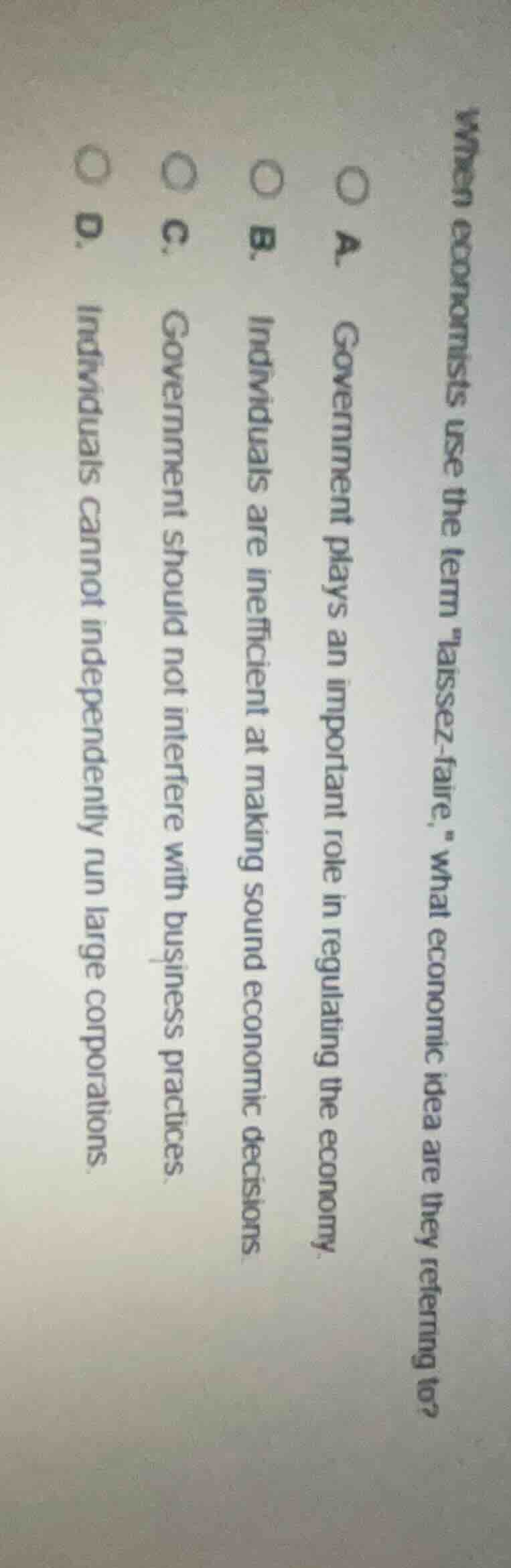 when economists use the term \laissez - faire,\ what economic idea are …