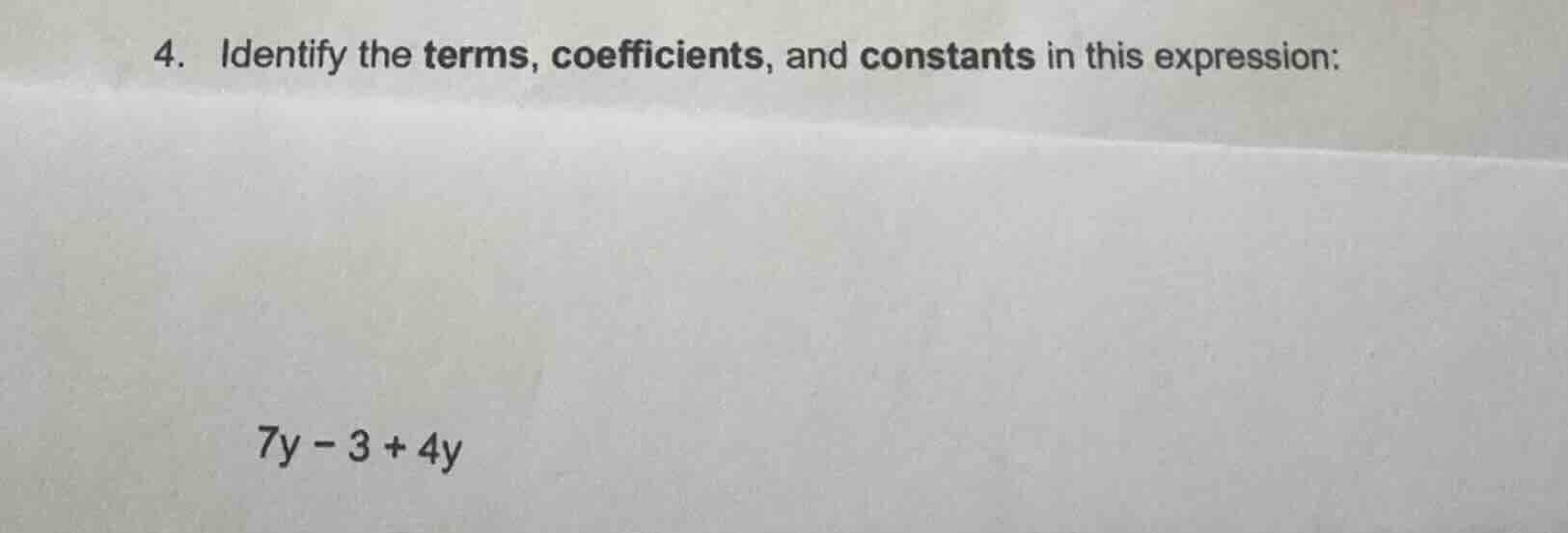 4. identify the terms, coefficients, and constants in this expression: …
