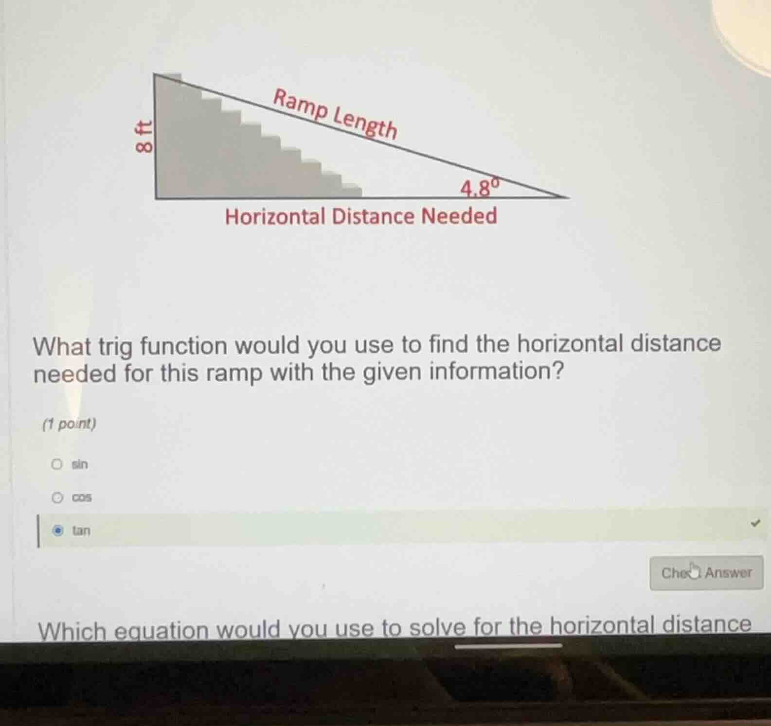 what trig function would you use to find the horizontal distance needed…