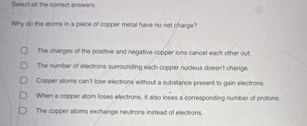 select all the correct answers. why do the atoms in a piece of copper m…