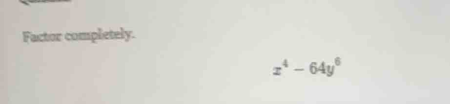 factor completely. \\( x^4 - 64y^6 \\)