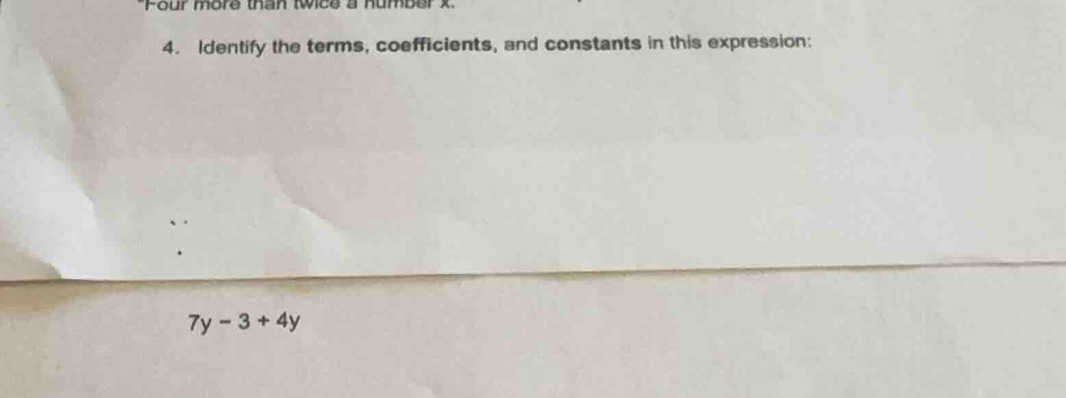 four more than twice a number x. 4. identify the terms, coefficients, a…