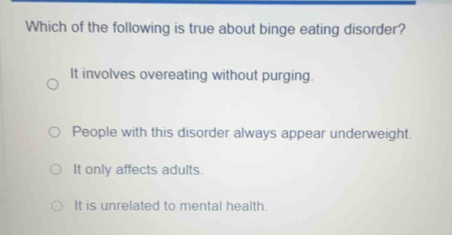 which of the following is true about binge eating disorder? it involves…