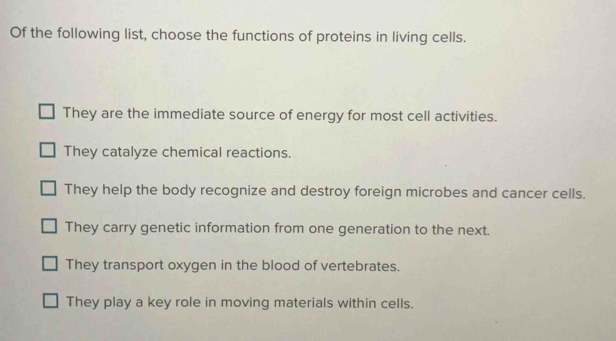 of the following list, choose the functions of proteins in living cells…