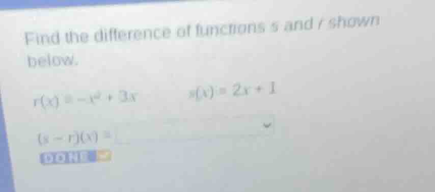 find the difference of functions s and r shown below.\\( r(x) = -x^2 + …