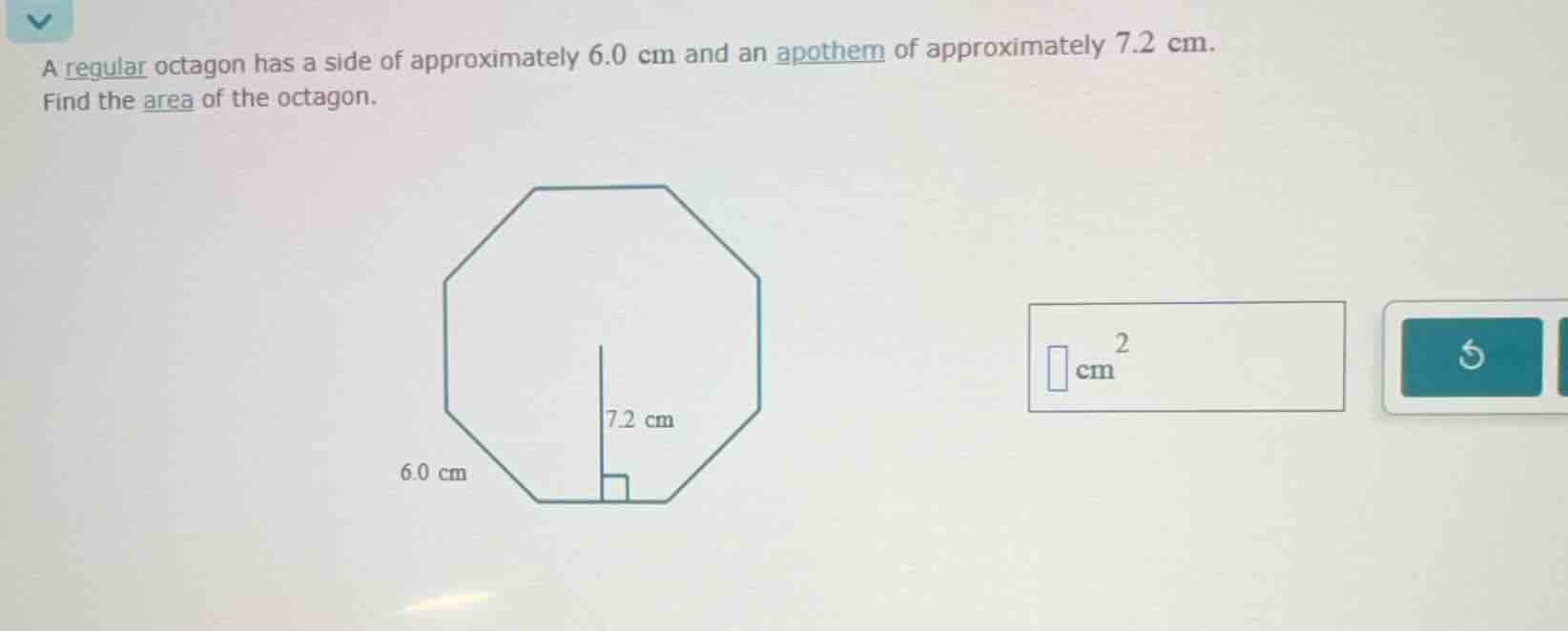 a regular octagon has a side of approximately 6.0 cm and an apothem of …