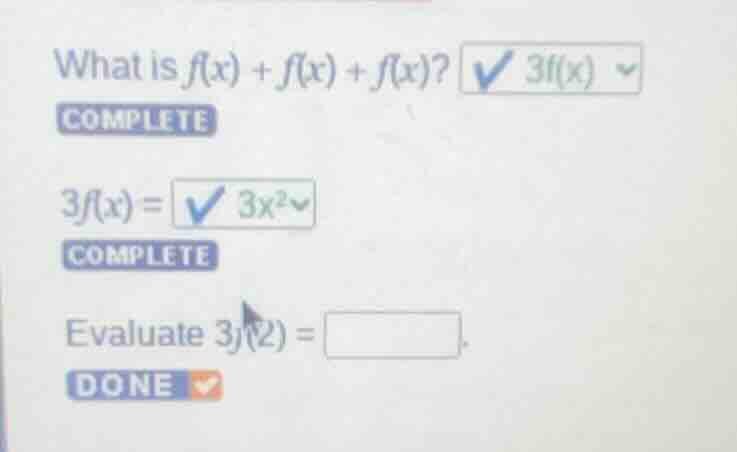 what is $f(x) + f(x) + f(x)$? $3f(x)$ complete $3f(x) = 3x^2$ complete …