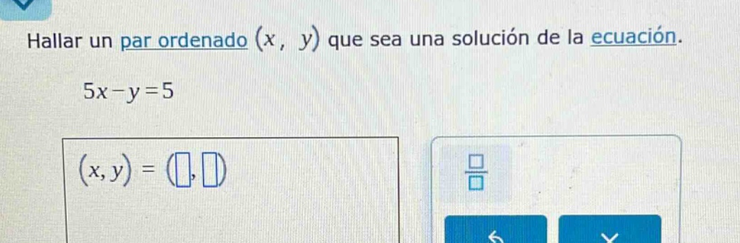 hallar un par ordenado (x, y) que sea una solución de la ecuación. 5x -…