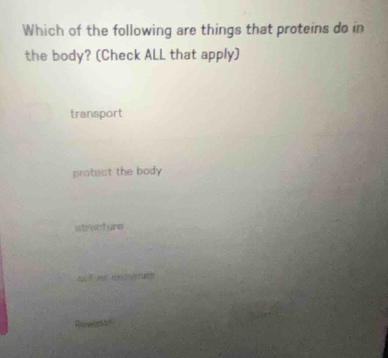 which of the following are things that proteins do in the body? (check …