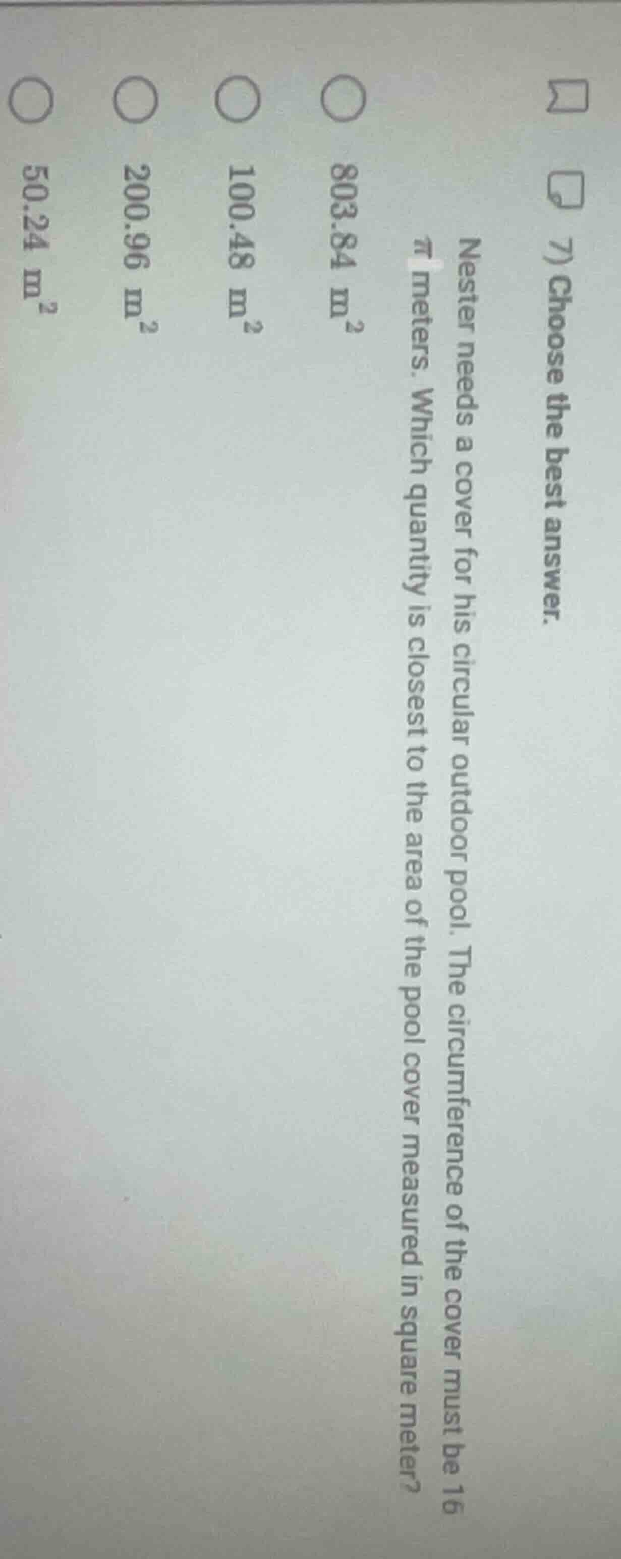 7) choose the best answer. nester needs a cover for his circular outdoo…