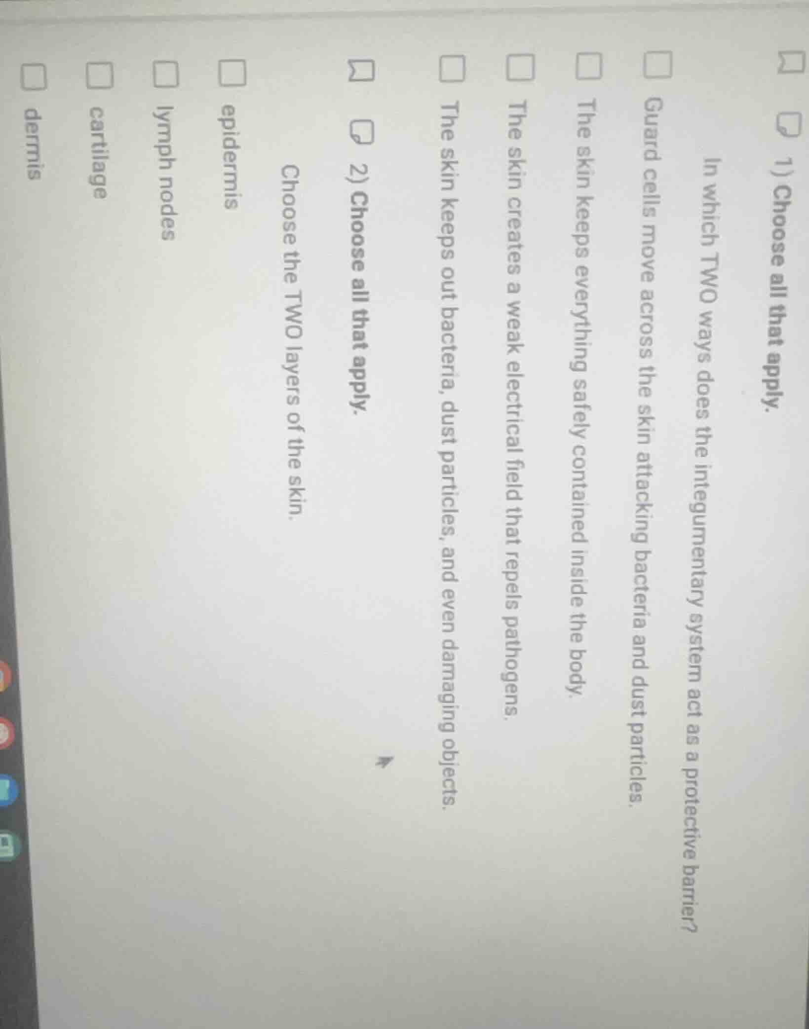 1) choose all that apply. in which two ways does the integumentary syst…