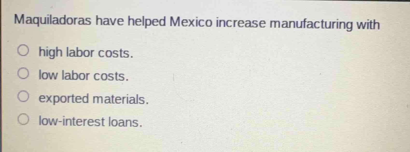 maquiladoras have helped mexico increase manufacturing with high labor …