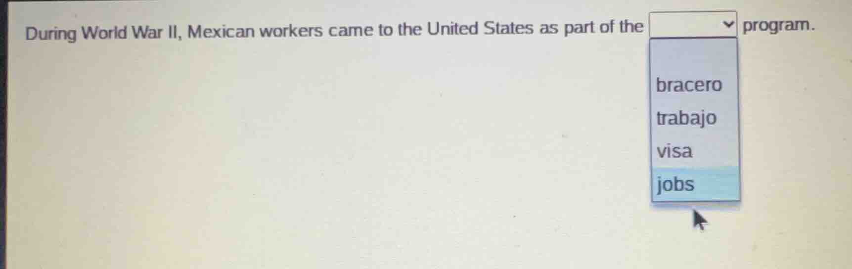 during world war ii, mexican workers came to the united states as part …